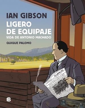 LIGERO DE EQUIPAJE.VIDA DE ANTONIO MACHADO | 9788466666442 | GIBSON,IAN/PALOMO,QUIQUE | Llibreria Geli - Llibreria Online de Girona - Comprar llibres en català i castellà