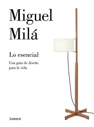 LO ESENCIAL.EL DISEÑO Y OTRAS COSAS DE LA VIDA | 9788426405654 | MILÁ,MIGUEL | Llibreria Geli - Llibreria Online de Girona - Comprar llibres en català i castellà