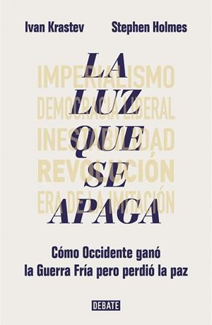 LA LUZ QUE SE APAGA.CÓMO OCCIDENTE GANÓ LA GUERRA FRÍA PERO PERDIÓ LA PAZ | 9788417636685 | KRASTEV,IVAN/HOLMES,STEPHEN | Libreria Geli - Librería Online de Girona - Comprar libros en catalán y castellano