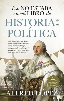 ESO NO ESTABA EN MI LIBRO DE HISTORIA DE LA POLÍTICA | 9788417954499 | LÓPEZ,ALFRED | Llibreria Geli - Llibreria Online de Girona - Comprar llibres en català i castellà
