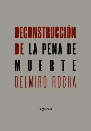DECONSTRUCCIÓN DE LA PENA DE MUERTE | 9788494971495 | ROCHA,DELMIRO | Llibreria Geli - Llibreria Online de Girona - Comprar llibres en català i castellà