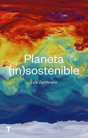 PLANETA (IN)SOSTENIBLE | 9788417866266 | ZAMBRANO,LUÍS | Libreria Geli - Librería Online de Girona - Comprar libros en catalán y castellano