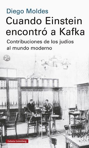 CUANDO EINSTEIN ENCONTRÓ A KAFKA.CONTRIBUCIONES DE LOS JUDÍOS AL MUNDO MODERNO | 9788417747992 | MOLDES,DIEGO | Llibreria Geli - Llibreria Online de Girona - Comprar llibres en català i castellà