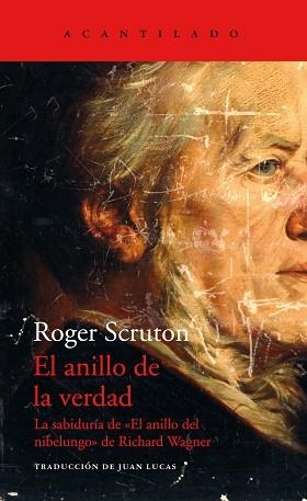 EL ANILLO DE LA VERDAD.LA SABIDURÍA DE EL ANILLO DEL NIBELUGO DE RICHARD WAGNER | 9788417902056 | SCRUTON,ROGER | Llibreria Geli - Llibreria Online de Girona - Comprar llibres en català i castellà