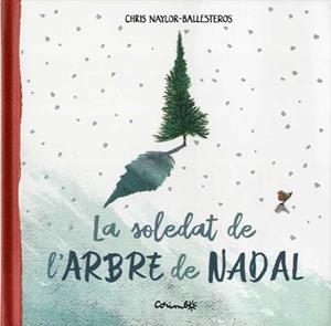 LA SOLEDAT DE L'ARBRE DE NADAL | 9788484706045 | NAYLOS BALLESTEROS,CHRIS | Llibreria Geli - Llibreria Online de Girona - Comprar llibres en català i castellà