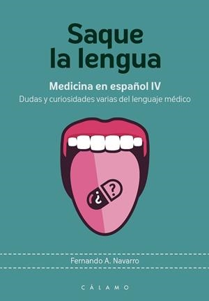 SAQUE LA LENGUA.MEDICINA EN ESPAÑOL-4.DUDAS Y CURIOSIDADES VARIAS DEL LENGUAJE MÉDICO | 9788416742158 | NAVARRO,FERNANDO A. | Llibreria Geli - Llibreria Online de Girona - Comprar llibres en català i castellà