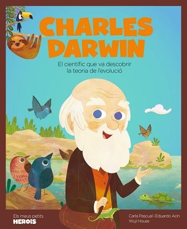 CHARLES DARWIN.EL CIENTÍFIC QUE VA DESCOBRIR LA TEORIA DE L'EVOLUCIÓ | 9788417822842 | PASCUAL,CARLA/ACIN,EDUARDO | Libreria Geli - Librería Online de Girona - Comprar libros en catalán y castellano