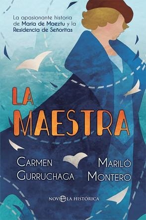 LA MAESTRA.LA APASIONANTE HISTORIA DE MARÍA DE MAEZTU Y LA RESIDENCIA DE SEÑORITAS | 9788491647096 | MONTERO,MARILÓ/GURRUCHAGA,CARMEN | Llibreria Geli - Llibreria Online de Girona - Comprar llibres en català i castellà