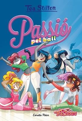 PASSIÓ PEL BALL | 9788491379256 | STILTON,TEA | Llibreria Geli - Llibreria Online de Girona - Comprar llibres en català i castellà