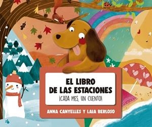 EL LIBRO DE LAS ESTACIONES.¡CADA MES,UN CUENTO! | 9788424665791 | CANYELLES,ANNA/BERLOSO,LAIA | Llibreria Geli - Llibreria Online de Girona - Comprar llibres en català i castellà