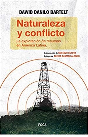 NATURALEZA Y CONFLICTO.LA EXPLOTACIÓN DE RECURSOS EN AMÉRICA LATINA | 9786078683154 | BARTELT,DAWID DANILO | Libreria Geli - Librería Online de Girona - Comprar libros en catalán y castellano