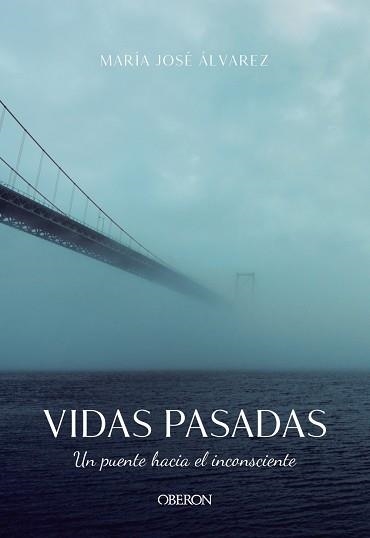 VIDAS PASADAS.UN PUENTE HACIA EL INCONSCIENTE | 9788441542037 | ÁLVAREZ,MARÍA JOSÉ | Llibreria Geli - Llibreria Online de Girona - Comprar llibres en català i castellà