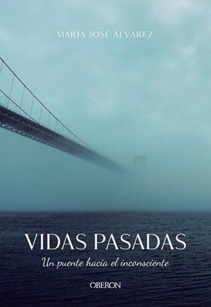VIDAS PASADAS.UN PUENTE HACIA EL INCONSCIENTE | 9788441542037 | ÁLVAREZ,MARÍA JOSÉ | Libreria Geli - Librería Online de Girona - Comprar libros en catalán y castellano