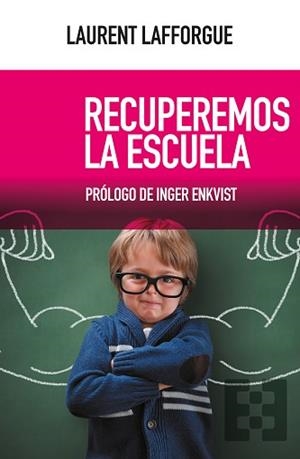 RECUPEREMOS LA ESCUELA | 9788490559796 | LAFFORGUE,LAURENT | Libreria Geli - Librería Online de Girona - Comprar libros en catalán y castellano