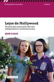 LEJOS DE HOLLYWOOD.50 PELÍCULAS ESENCIALES DEL CINE INDEPENDIENTE NORTEAMERICANO | 9788491806042 | CASAS,QUIM | Libreria Geli - Librería Online de Girona - Comprar libros en catalán y castellano