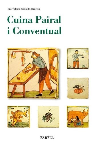 CUINA PAIRAL I CONVENTUAL | 9788417116163 | SERRA DE MANRESA,FRA VALENTÍ | Llibreria Geli - Llibreria Online de Girona - Comprar llibres en català i castellà