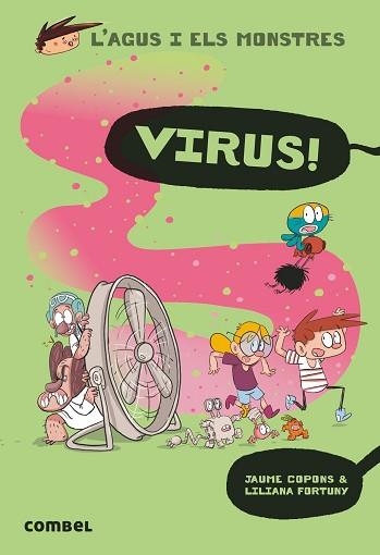 L'AGUS I ELS MONSTRES-14.VIRUS! | 9788491014706 | COPONS,JAUME/FORTUNY,LILIANA | Libreria Geli - Librería Online de Girona - Comprar libros en catalán y castellano