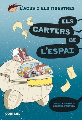 L'AGUS I ELS MONSTRES-15.ELS CARTERS DE L'ESPAI | 9788491015390 | COPONS,JAUME/FORTUNY,LILIANA | Llibreria Geli - Llibreria Online de Girona - Comprar llibres en català i castellà