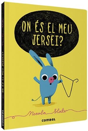 ON ÉS EL MEU JERSEI? | 9788491015253 | SLATER,NICOLA | Libreria Geli - Librería Online de Girona - Comprar libros en catalán y castellano