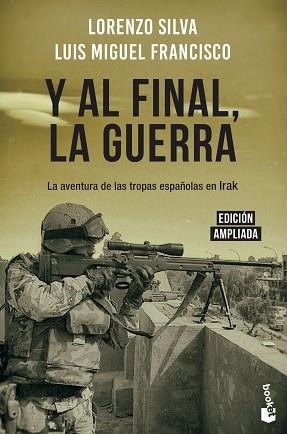 Y AL FINAL,LA GUERRA.LA AVENTURA DE LAS TROPAS ESPAÑOLAS EN IRAK | 9788408217831 | SILVA,LORENZO/FRANCISCO,LUIS MIGUEL | Libreria Geli - Librería Online de Girona - Comprar libros en catalán y castellano
