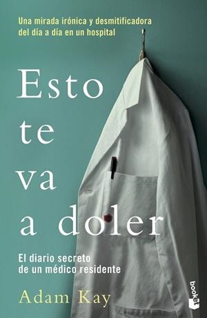ESTO TE VA A DOLER.EL DIARIO SECRETO DE UN MÉDICO RESIDENTE | 9788408217732 | KAY,ADAM | Llibreria Geli - Llibreria Online de Girona - Comprar llibres en català i castellà
