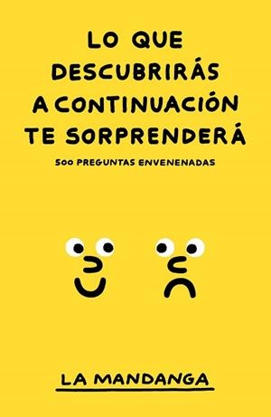LO QUE DESCUBRIRÁS A CONTINUACIÓN TE SORPRENDERÁ.500 PREGUNTAS ENVENENADAS | 9788499987743 | LA MANDANGA | Llibreria Geli - Llibreria Online de Girona - Comprar llibres en català i castellà