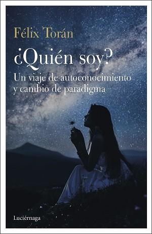 QUIÉN SOY? UN VIAJE DE AUTOCONOCIMIENTO Y CAMBIO DE PARADIGMA | 9788412050639 | TORÁN,FÉLIX | Llibreria Geli - Llibreria Online de Girona - Comprar llibres en català i castellà