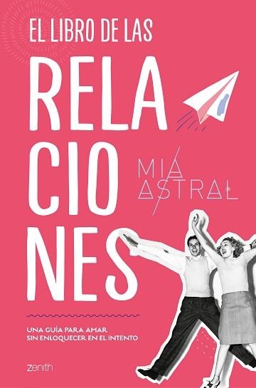 EL LIBRO DE LAS RELACIONES.UNA GUÍA PARA AMAR SIN ELOQUECER EN EL INTENTO | 9788408216087 | ASTRAL,MÍA | Libreria Geli - Librería Online de Girona - Comprar libros en catalán y castellano