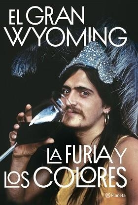LA FURIA Y LOS COLORES | 9788408205654 | EL GRAN WYOMING | Llibreria Geli - Llibreria Online de Girona - Comprar llibres en català i castellà