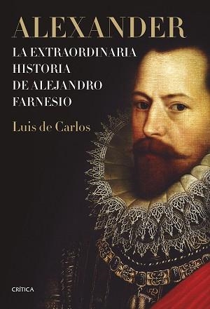 ALEXANDER.LA EXTRAORDINARIA HISTORIA DE ALEJANDRO FARNESIO | 9788491991663 | DE CARLOS,LUIS | Libreria Geli - Librería Online de Girona - Comprar libros en catalán y castellano