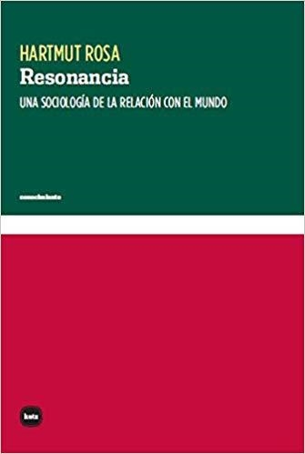 RESONANCIA.UNA SOCIOLOGÍA DE LA RELACIÓN CON EL MUNDO | 9788415917458 | ROSA,HARTMUT | Libreria Geli - Librería Online de Girona - Comprar libros en catalán y castellano