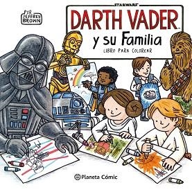 STAR WARS DARTH VADER Y SU FAMILIA.LIBRO PARA COLOREAR | 9788491740216 | BROWN,JEFFREY | Llibreria Geli - Llibreria Online de Girona - Comprar llibres en català i castellà