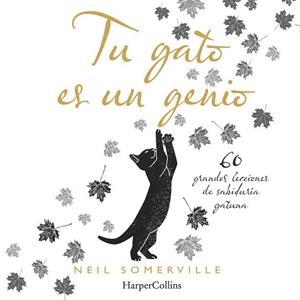 TU GATO ES UN GENIO.60 GRANDES LECCIONES DE SABIDURÍA GATUNA | 9788491394211 | SOMERVILLE,NEIL | Llibreria Geli - Llibreria Online de Girona - Comprar llibres en català i castellà