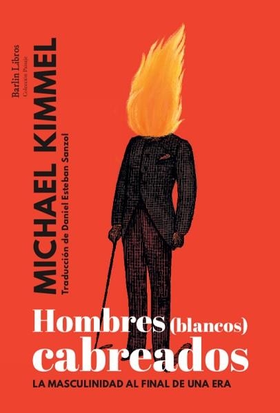 HOMBRES(BLANCOS)CABREADOS.LA MASCULINIDAD AL FINAL DE UNA ERA | 9788412022841 | KIMMEL,MICHAEL | Libreria Geli - Librería Online de Girona - Comprar libros en catalán y castellano