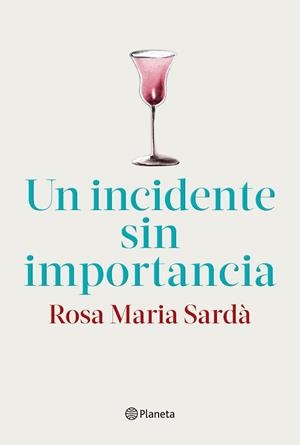 UN INCIDENTE SIN IMPORTANCIA | 9788408217268 | SARDÀ,ROSA M. | Libreria Geli - Librería Online de Girona - Comprar libros en catalán y castellano