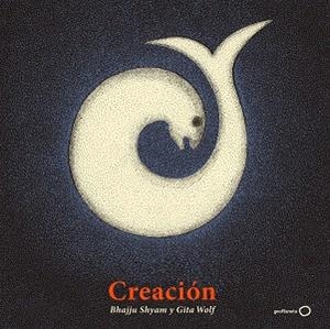 CREACIÓN | 9788408214014 | SHYAM,BHAJJU/WOLF,GITA | Llibreria Geli - Llibreria Online de Girona - Comprar llibres en català i castellà