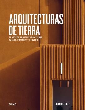 ARQUITECTURAS DE TIERRA.EL ARTE DE CONSTRUIR CON TIERRA. PASADO, PRESENTE Y PORVENIR | 9788417757656 | COHEN,JEAN LOUIS/DETHIER,JEAN | Libreria Geli - Librería Online de Girona - Comprar libros en catalán y castellano