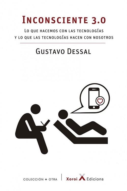 INCONSCIENTE 3.0.LO QUE HACEMOS CON LAS TECNOLOGIAS Y LO QUE LAS TECNOLOGIAS HACEN CON NOSOTROS | 9788412116649 | DESSAL,GUSTAVO | Libreria Geli - Librería Online de Girona - Comprar libros en catalán y castellano