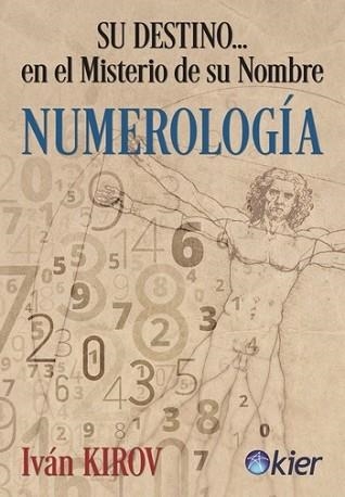 NUMEROLOGÍA.SU DESTINO...EN EL MISTERIO DE SU NOMBRE | 9788417581381 | KIROV,IVÁN | Libreria Geli - Librería Online de Girona - Comprar libros en catalán y castellano