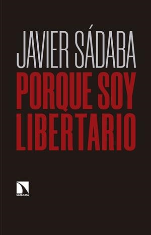 PORQUE SOY LIBERTARIO | 9788490978900 | SÁDABA,JAVIER | Llibreria Geli - Llibreria Online de Girona - Comprar llibres en català i castellà