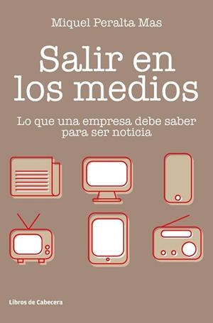 SALIR EN LOS MEDIOS.LO QUE UNA EMPRESA DEBE SABER PARA SER NOTICIA | 9788412067552 | PERALTA MAS,MIQUEL | Libreria Geli - Librería Online de Girona - Comprar libros en catalán y castellano