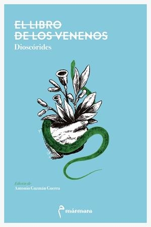 EL LIBRO DE LOS VENENOS.DIOSCÓRIDES | 9788412008043 | GUZMAN GUERRA,ANTONIO | Libreria Geli - Librería Online de Girona - Comprar libros en catalán y castellano