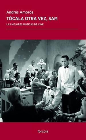 TÓCALA OTRA VEZ,SAM.LAS MEJORES MÚSICAS DE CINE | 9788417425340 | AMORÓS,ANDRÉS | Libreria Geli - Librería Online de Girona - Comprar libros en catalán y castellano