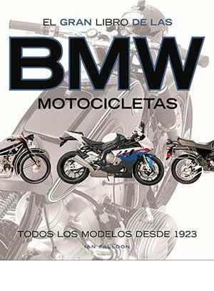 EL GRAN LIBRO DE LAS MOTOCICLETAS BMW.TODOS LOS MODELOS DESDE 1923 | 9788417452254 | FALLON,IAN | Libreria Geli - Librería Online de Girona - Comprar libros en catalán y castellano