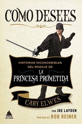 COMO DESEES.HISTORIAS INCONCEBIBLES DEL RODAJE DE LA PRINCESA PROMETIDA | 9788417743178 | ELWES,CARY | Llibreria Geli - Llibreria Online de Girona - Comprar llibres en català i castellà