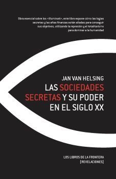 LAS SOCIEDADES SECRETAS Y SU PODER EN EL SIGLO XX | 9788482551845 | HELSING,JAN | Libreria Geli - Librería Online de Girona - Comprar libros en catalán y castellano
