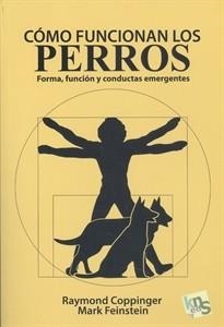 CÓMO FUNCIONAN LOS PERROS.FORMA,FUNCIÓN Y CONDUCTAS EMERGENTES | 9788494661068 | COPPINGER,RAYMOND/FEINSTEIN,MARK | Llibreria Geli - Llibreria Online de Girona - Comprar llibres en català i castellà