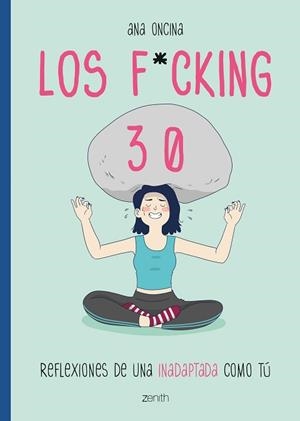 LOS FUCKING 30.REFLEXIONES DE UNA INADAPTADA COMO TÚ | 9788408216117 | ONCINA,ANA | Llibreria Geli - Llibreria Online de Girona - Comprar llibres en català i castellà