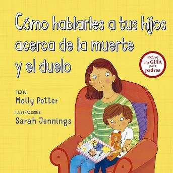 CÓMO HABLARLES A TUS HIJOS ACERCA DE LA MUERTE Y EL DUELO | 9788491452560 | POTTER,MOLLY | Libreria Geli - Librería Online de Girona - Comprar libros en catalán y castellano