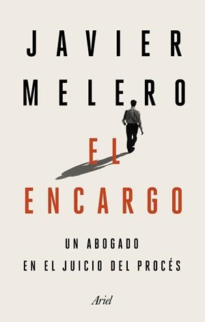 EL ENCARGO.UN ABOGADO EN EL JUICIO DEL PROCÉS | 9788434431645 | MELERO,JAVIER | Libreria Geli - Librería Online de Girona - Comprar libros en catalán y castellano